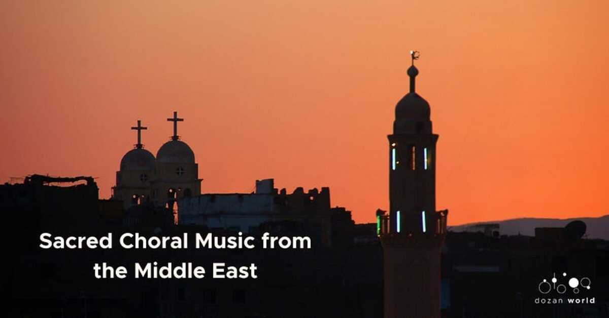Expand Your Choir's Repertoire with Sacred Choral Music from the Middle East