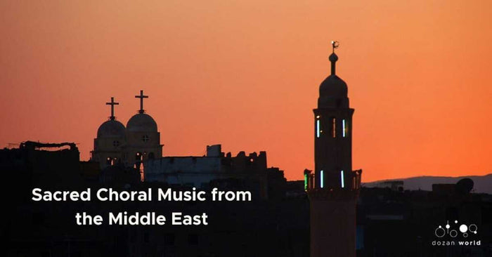 Expand Your Choir's Repertoire with Sacred Choral Music from the Middle East