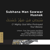 Subhana Man Sawwar Husnak
